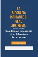 LA BIOGRAFIA ISPIRANTE DI GENO AURIEMMA (Italian Edition): Una Ricerca Incessante di un Allenatore Eccezionale B0DQSPR657 Book Cover