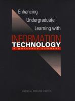 Enhancing Undergraduate Learning with Information Technology: A Workshop Summary 0309082781 Book Cover