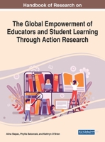 Handbook of Research on the Global Empowerment of Educators and Student Learning Through Action Research 1799869229 Book Cover