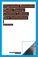 Organized Networks: Media Theory, Creative Labour, New Institutions 9056625268 Book Cover