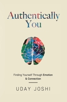 Authentically You: Finding Yourself Through Emotion & Connection B0BMSV5M3M Book Cover