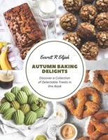 Autumn Baking Delights: Discover a Collection of Delectable Treats in this Book B0CGC3N16K Book Cover