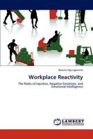 Workplace Reactivity: The Roles of Injustice, Negative Emotions, and Emotional Intelligence 365910910X Book Cover