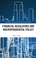 Financial Regulators and Macroprudential Policy (Routledge Critical Studies in Finance and Stability) 1032972505 Book Cover