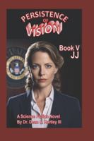 Persistence of Vision Book V: JJ B0G43F2WCJ Book Cover