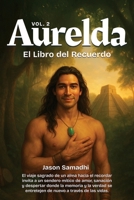 Aurelda, El Libro del Recuerdo, Vol. 2: El viaje heroico del alma hacia el recuerdo sagrado para el despertar espiritual (Spanish Edition) B0FNGVRD7D Book Cover