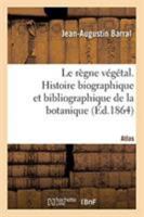 Le règne végétal. Histoire biographique et bibliographique de la botanique. Atlas 2329263791 Book Cover