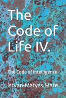 The Code of Life IV.: The Code of Intelligence B0H7RKFHY8 Book Cover