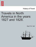 Travels in North America, 1827-1828 (3 Vols. in 1) 1241503664 Book Cover