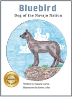 Bluebird: Dog of the Navajo Nation 0578632403 Book Cover