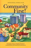 Community First!: Emerging Visions Reshaping America's Condominium and Homeowner Association 0941301435 Book Cover