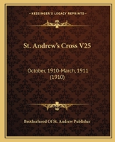St. Andrew's Cross V25: October, 1910-March, 1911 1120965527 Book Cover