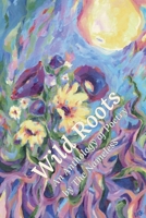 Wild Roots: An Anthology of Poetry by The Nameless B0GHX4SZSF Book Cover