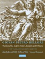 Giovan Pietro Bellori: The Lives of the Modern Painters, Sculptors and Architects: A New Translation and Critical Edition 0521139546 Book Cover