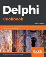 Delphi Cookbook: Recipes to master Delphi for IoT integrations, cross-platform, mobile and server-side development 1783559586 Book Cover