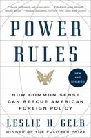 Power Rules: How Common Sense Can Rescue American Foreign Policy 0061714569 Book Cover