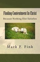 Finding Contentment in Christ : Because Nothing Else Satisfies 1976046106 Book Cover