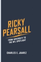 RICKY PEARSALL: From Adversity to the NFL Spotlight B0DS2YV7WT Book Cover