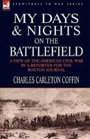 My Days and Nights on the Battle-Field 1516873874 Book Cover