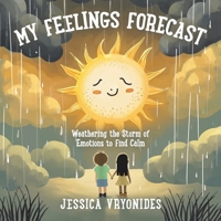 My Feelings Forecast: Weathering the Storm of Emotions to Find Calm 1779628722 Book Cover