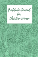 Gratitude Journal for Christian Women: Includes Quotes from Scripture and Inspiring phrases in Beautiful Lettering and Coloring Pages surrounding the Bible quotes Sea green delicate floral pattern 1708508651 Book Cover