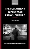 The Roman Noir in Post-War French Culture: Dark Fictions 0199246092 Book Cover