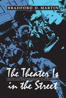 The Theater Is in the Street: Politics and Performance in Sixties America 1558494588 Book Cover