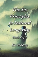 The Six Principles to Natural Longevity: Book 7 (Regeneration Effect: the Six Principles to Natural Longevity) B0GNKN34N9 Book Cover