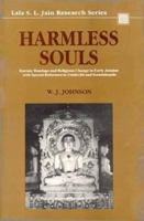 Harmless souls: karmic bondage and religious change in early Jainism with special reference to Umasvati and Kundakunda (Lala Sunder Lal Jain Research Series) 812081309X Book Cover