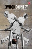 Divided Country: The History of South Africa Cricket Retold - 1914-1950 1928246168 Book Cover