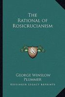 The Rational of Rosicrucianism 1417950447 Book Cover