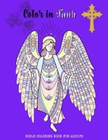 Color in Faith.: Bible Coloring Book for Adults. 43 Beautiful Designs and Inspirational Scripture for Adults and Teens B08VYR2519 Book Cover