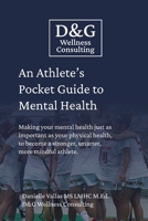 An Athlete's Pocket Guide to Mental Health: Making your mental health just as important as your physical health, to become a stronger, smarter, more mindful athlete. B0DRZ5YJQY Book Cover
