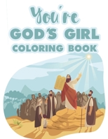 You're God's Girl Coloring Book: Christian Inspirational Coloring Pages With Bible Verses to Soothe The Soul, Relaxing Floral Designs To Color For Stress Relief B08HGTT1D4 Book Cover