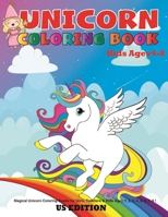 Unicorn coloring book for kids ages 4-8 us edition: Magical Unicorn Coloring Books for Girls, Toddlers & Kids Ages 1, 2, 3, 4, 5, 6, 7, 8 ! 1653174676 Book Cover