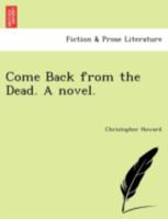 Come Back from the Dead. A novel. 1241077339 Book Cover