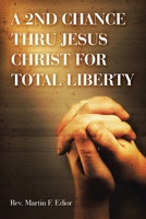 A 2nd Chance Thru Jesus Christ for Total Liberty B0FH63XF2M Book Cover