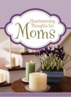 Heartwarming Thoughts for Moms 1602608237 Book Cover