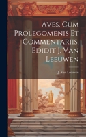 Aves. Cum prolegomenis et commentariis, edidit J. van Leeuwen 1022179500 Book Cover