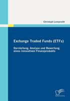 Exchange Traded Funds (Etfs) - Darstellung, Analyse Und Bewertung Eines Innovativen Finanzprodukts 3836694638 Book Cover