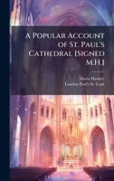 A Popular Account of St. Paul's Cathedral [Signed M.H.] 1147205795 Book Cover