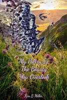 My Poetry Is The Beauty You Overlook 0979389836 Book Cover