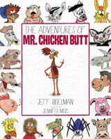 The Adventures of Mr. Chicken Butt 1620863545 Book Cover
