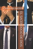 El Sacerdocio de Dios: �Cual es la opci�n? 1704342325 Book Cover