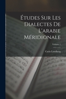 Études Sur Les Dialectes De L'arabie Méridionale; Volume 1 1019313528 Book Cover