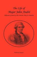 Life and Career of Major John Andre 1016663293 Book Cover