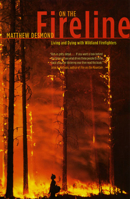 On the Fireline: Living and Dying with Wildland Firefighters (Fieldwork Encounters and Discoveries) 0226144097 Book Cover