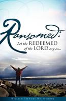 Ransomed: Let the Redeemed of the Lord Say So.. 1606475231 Book Cover