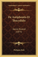 De Antiphontis Et Thucydidis: Genre Dicendi (1875) 1160382921 Book Cover