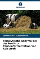 Fibrolytische Enzyme bei der In-vitro-Pansenfermentation von Reisstroh 6204557114 Book Cover